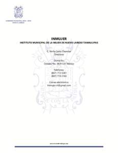 INMUJER INSTITUTO MUNICIPAL DE LA MUJER DE NUEVO LAREDO TAMAULIPAS C. Ninfa Cantú Deandar Directora Domicilio: Orizaba No[removed]Col. México