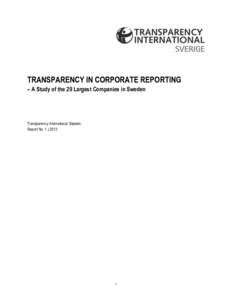 TRANSPARENCY IN CORPORATE REPORTING – A Study of the 20 Largest Companies in Sweden Transparency International Sweden Report No. 1 | 2013