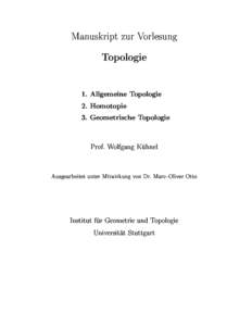 Manuskript zur Vorlesung Topologie 1. Allgemeine Topologie 2. Homotopie 3. Geometris
he Topologie