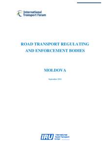 ROAD TRANSPORT REGULATING AND ENFORCEMENT BODIES MOLDOVA September 2011
