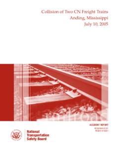 Collision of Two CN Freight Trains Anding, Mississippi July 10, 2005 railroad ACCIDENT REPORT