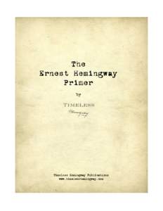 The Ernest Hemingway Primer By Timeless Hemingway Copyright © 2009 Timeless Hemingway Publications. All rights reserved. Contents I.