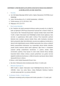 EĞİTİMDE FATİH PROJESİ KAPSAMINDA HUKUKİ DANIŞMANLIK HİZMETİ ALIMI İHALESİ İLANI (İKN. İdarenin; a) Adı: Milli Eğitim Bakanlığı (MEB) Yenilik ve Eğitim Teknolojileri (YEĞİTEK) Genel