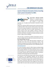 FOR IMMEDIATE RELEASE Launch of Gateone Innovation Action, boosting smart system innovation for SMEs Gateone kick-off, Grenoble, France Lyon, France – February, 10, 2015: Gateone is a European project to