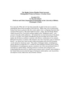 The Hughes Science Pipeline Project presents Distinguished Women in Science: A Lecture Series Invasion USA by May Berenbaum Professor and Chair, Department of Entomology at the University of Illinois, Champagne-Urbana.