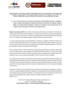 Viceministro Luis Enrique García De Brigard hace una invitación a los tutores de Todos a Aprender a que continúen innovando en sus prácticas de aula En su primer encuentro con los tutores del Programa para la Excelen