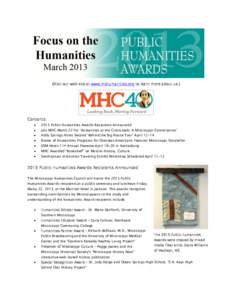 (Visit our web site at www.mshumanities.org to learn more about us.)  Contents: 2013 Public Humanities Awards Recipients Announced Join MHC March 22 for ‘Humanities at the Crossroads: A Mississippi Conversation’ Holl