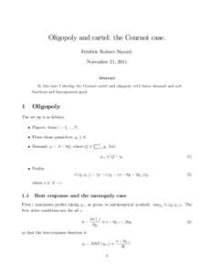 Oligopoly and cartel: the Cournot case. Frédéric Robert-Nicoud. November 21, 2011 Abstract In this note I develop the Cournot cartel and oligopoly with linear demand and cost