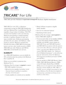 TRICARE For Life ® TRICARE provides Medicare-wraparound coverage for Medicare-eligible beneficiaries  TRICARE For Life (TFL) is Medicarewraparound coverage for TRICARE beneficiaries