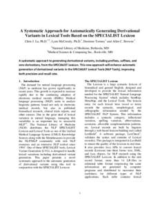 A Systematic Approach for Automatically Generating Derivational Variants in Lexical Tools Based on the SPECIALIST Lexicon Chris J. Lu, Ph.D.1,2, Lynn McCreedy, Ph.D.1, Destinee Tormey1 and Allen C. Browne[removed]