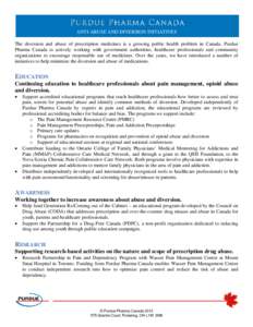 ANTI-ABUSE AND DIVERSION INITIATIVES The diversion and abuse of prescription medicines is a growing public health problem in Canada. Purdue Pharma Canada is actively working with government authorities, healthcare profes