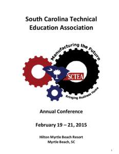 South Carolina Technical Education Association Annual Conference February 19 – 21, 2015 Hilton Myrtle Beach Resort