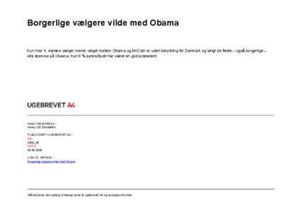 Borgerlige vælgere vilde med Obama Kun hver 4. danske vælger mener valget mellem Obama og McCain er uden betydning for Danmark og langt de fleste – også borgerlige – ville stemme på Obama. Kun 6 % synes Bush har 