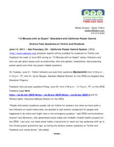 Media Contact: Susan Tellem [removed[removed] “15 Minutes with an Expert” Scheduled with California Poison Control Doctors Take Questions on Twitter and Facebook June 14, 2011 – San Francisco, CA – 