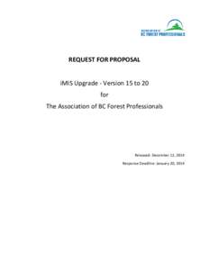 REQUEST FOR PROPOSAL iMIS Upgrade - Version 15 to 20 for The Association of BC Forest Professionals  Released: December 12, 2014