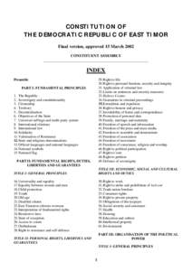 CONSTITUTION OF THE DEMOCRATIC REPUBLIC OF EAST TIMOR Final version, approved 15 March 2002 CONSTITUENT ASSEMBLY ______________________________________________________