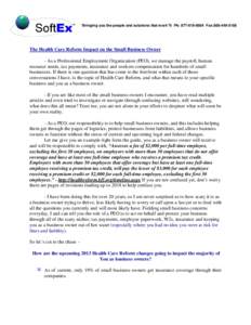 “Bringing you the people and solutions that work”® Ph: [removed]Fax:[removed]The Health Care Reform Impact on the Small Business Owner - As a Professional Employment Organization (PEO), we manage the payrol