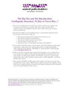 The Big One and The Big Question: Earthquake Insurance: To Buy or Not to Buy...? 1. If you live in a quake-prone area and you can afford it, the best way to protect your investment in your home is to “retrofit” (take