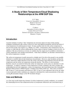 Tenth ARM Science Team Meeting Proceedings, San Antonio, Texas, March 13-17, 2000  A Study of Skin Temperature/Cloud Shadowing Relationships at the ARM SGP Site D. P. Duda Center for Atmospheric Sciences