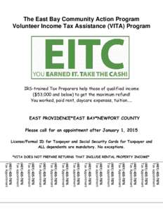 The East Bay Community Action Program Volunteer Income Tax Assistance (VITA) Program IRS-trained Tax Preparers help those of qualified income ($53,000 and below) to get the maximum refund! You worked, paid rent, daycare 