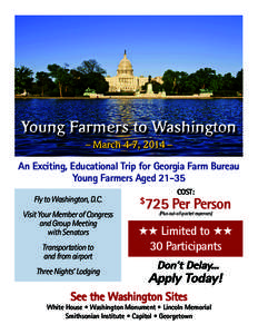 Young Farmers to Washington – March 4-7, 2014 – An Exciting, Educational Trip for Georgia Farm Bureau Young Farmers Aged[removed]Fly to Washington, D.C.