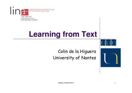 Learning from Text Colin de la Higuera University of Nantes Nantes, October 2013