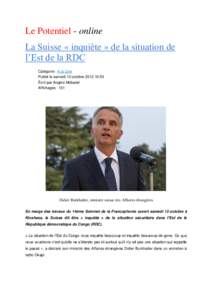 Le Potentiel - online La Suisse « inquiète » de la situation de l’Est de la RDC Catégorie : A la Une Publié le samedi 13 octobre[removed]:53 Écrit par Angelo Mobateli