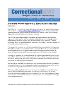 Vermont Prison Becomes a Sustainability Leader[removed]SWANTON, Vt. — Vermont’s Northwest State Corrections Facility has reached full compliance with the state’s new Universal Recycling of Solid Waste law near