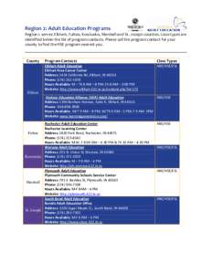 Region 2: Adult Education Programs Region 2 serves: Elkhart, Fulton, Kosciusko, Marshall and St. Joseph counties. Class types are identified below the list of program contacts. Please call the program contact for your co