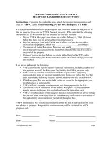 VERMONT HOUSING FINANCE AGENCY RECAPTURE TAX REIMBURSEMENT FORM Instructions: Complete the applicable areas, attach the required documentation and mail to: VHFA, Attn: Homeownership, PO Box 408, Burlington, VT[removed]I/We