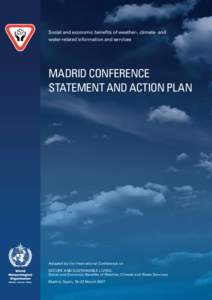 Social and economic benefits of weather-, climate- and water-related information and services Madrid Conference Statement and Action Plan