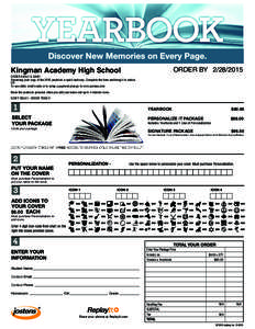 Kingman Academy High School  ORDER BY[removed]ORDER EARLY & SAVE! Reserving your copy of the 2015 yearbook is quick and easy. Complete the form and bring it to school.