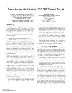 Breast Cancer Identification: KDD CUP Winner’s Report Claudia Perlich, Prem Melville, Yan Liu, ´ Grzegorz Swirszcz, Richard Lawrence IBM T.J. Watson Research Center