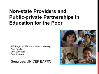 Non-state Providers and Public-private Partnerships in Education for the Poor 12th Regional EFA Coordinators’ Meeting, Asia Pacific