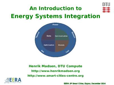 An Introduction to  Energy Systems Integration Henrik Madsen, DTU Compute http://www.henrikmadsen.org