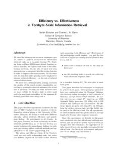 Efficiency vs. Effectiveness in Terabyte-Scale Information Retrieval Stefan B¨uttcher and Charles L. A. Clarke School of Computer Science University of Waterloo Waterloo, Ontario, Canada