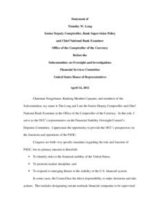 Chairman Neugebauer, Ranking Member Capuano, and members of the Subcommittee, my name is Timothy Long and I am the Senior Deputy Comptroller for Bank Supervision Policy and Chief National Bank Examiner at the Office of t