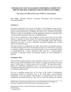 THE ROLE OF COST MANAGERS IN FOSTERING COMMUNITYDRIVEN HOUSING SCHEMES IN DEVELOPING COUNTRIES Prof. Dennis LENARD and Prof. James POWELL, United Kingdom Key words: Affordable Housing, Community Participation, Skill Deve