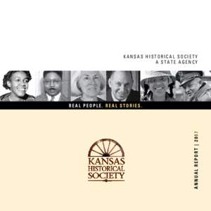 KANSAS HISTORICAL SOCIETY A STATE AGENCY ANNUAL REPORT | 2007  REAL PEOPLE. REAL STORIES.