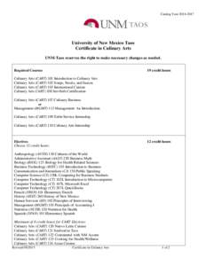 Catalog YearUniversity of New Mexico Taos Certificate in Culinary Arts UNM-Taos reserves the right to make necessary changes as needed. Required Courses