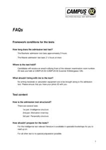 FAQs Framework conditions for the tests How long does the admission test last? The Bachelor admission test lasts approximately 3 hours. The Master admission test lasts 2 ½ hours at most.