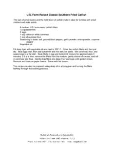 U.S. Farm-Raised Classic Southern Fried Catfish The lack of small bones and the mild flavor of catfish make it ideal for families with small children and older adults. 8 medium U.S. farm-raised catfish fillets ½ cup but