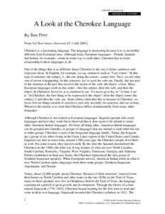 A Look at the Cherokee Language By Ben Frey From Tar Heel Junior Historian 45:1 (fall[removed]Cherokee is a fascinating language. The language is interesting because it is so incredibly different from European ones. Altho