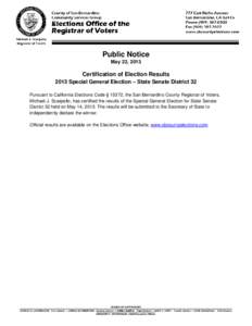 Public Notice May 22, 2013 Certification of Election Results 2013 Special General Election – State Senate District 32 Pursuant to California Elections Code § 15372, the San Bernardino County Registrar of Voters,