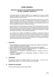 FICHA TÉCNICA ENCUESTA NACIONAL DE HOGARES SOBRE CONDICIONES DE VIDA Y POBREZA - ENAHO 2013 La Encuesta Nacional de Hogares (ENAHO) es la investigación que permite al Instituto Nacional de Estadística e Informática (