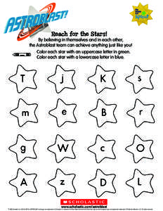 Reach for the Stars!  By believing in themselves and in each other, the Astroblast team can achieve anything just like you! Color each star with an uppercase letter in green. Color each star with a lowercase letter in bl