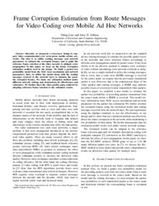 Frame Corruption Estimation from Route Messages for Video Coding over Mobile Ad Hoc Networks Yiting Liao and Jerry D. Gibson Department of Electrical and Computer Engineering University of California, Santa Barbara, CA, 