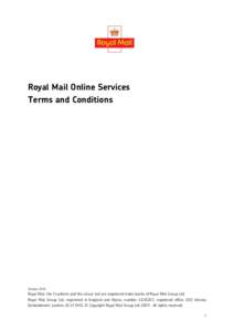 Royal Mail Online Services Terms and Conditions October[removed]Royal Mail, the Cruciform and the colour red are registered trade marks of Royal Mail Group Ltd.