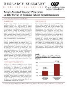 R ES EARC H S U M M ARY Court-Assisted Truancy Programs: A 2013 Survey of Indiana School Superintendents October 2013 | Prepared by Chad R. Lochmiller, Ph.D.  BACKGROUND