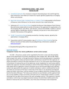 TRANSPORTER LICENSE – TRNS - $10.00 Section[removed]Completed application for a license to transport intoxicating liquor into and through the State of Missouri, form filled out in black ink or typed, signed by appli